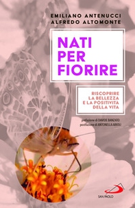 Nati per fiorire. Riscoprire la bellezza e la positività della vita - Librerie.coop Nati per fiorire. Riscoprire la bellezza e la positività della vita - Librerie.coop