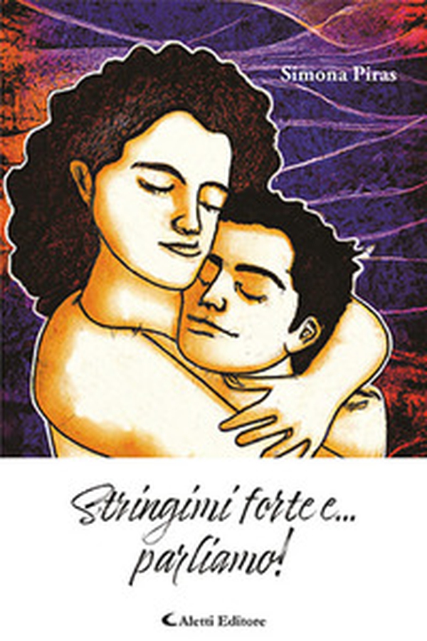 Stringimi forte e... parliamo! - Librerie.coop Stringimi forte e... parliamo! - Librerie.coop