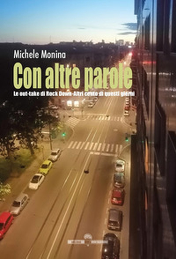 Con altre parole. Le out-take di Rock Down. Altri cento di questi giorni - Librerie.coop Con altre parole. Le out-take di Rock Down. Altri cento di questi giorni - Librerie.coop