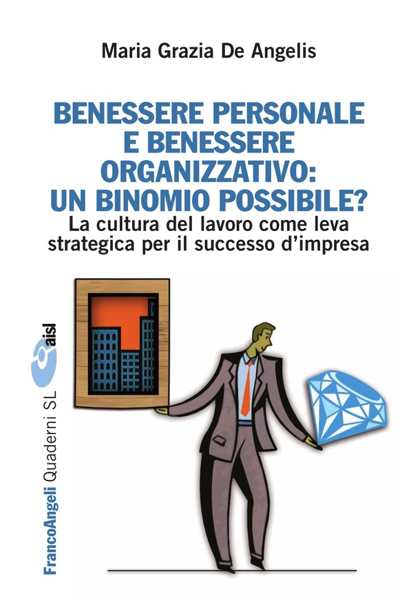 Benessere personale e benessere organizzativo: un binomio possibile? La cultura del lavoro come leva strategica per il successo d'impresa - Librerie.coop Benessere personale e benessere organizzativo: un binomio possibile? La cultura del lavoro come leva strategica per il successo d'impresa - Librerie.coop