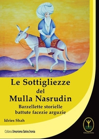 Le sottigliezze del Mulla Nasrudin. Barzellette storielle battute facezie arguzie - Librerie.coop Le sottigliezze del Mulla Nasrudin. Barzellette storielle battute facezie arguzie - Librerie.coop