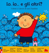 Io, io... e gli altri? I diritti e i doveri di tutti i bambini - Librerie.coop