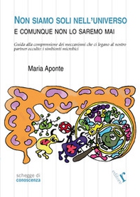 Non siamo soli nell'universo e comunque non lo saremo mai - Librerie.coop