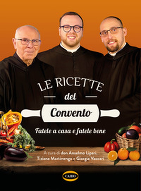 Le ricette del convento. Fatele a casa e fatele bene - Librerie.coop Le ricette del convento. Fatele a casa e fatele bene - Librerie.coop