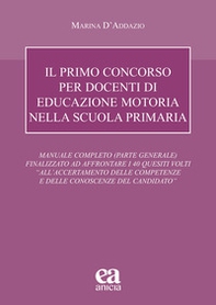 Il primo concorso per docenti di educazione motoria nella scuola primaria. Manuale completo (parte generale) finalizzato ad affrontare i 40 quesiti volti «all'accertamento delle competenze e delle conoscenze del candidato» - Librerie.coop Il primo concorso per docenti di educazione motoria nella scuola primaria. Manuale completo (parte generale) finalizzato ad affrontare i 40 quesiti volti «all'accertamento delle competenze e delle conoscenze del candidato» - Librerie.coop
