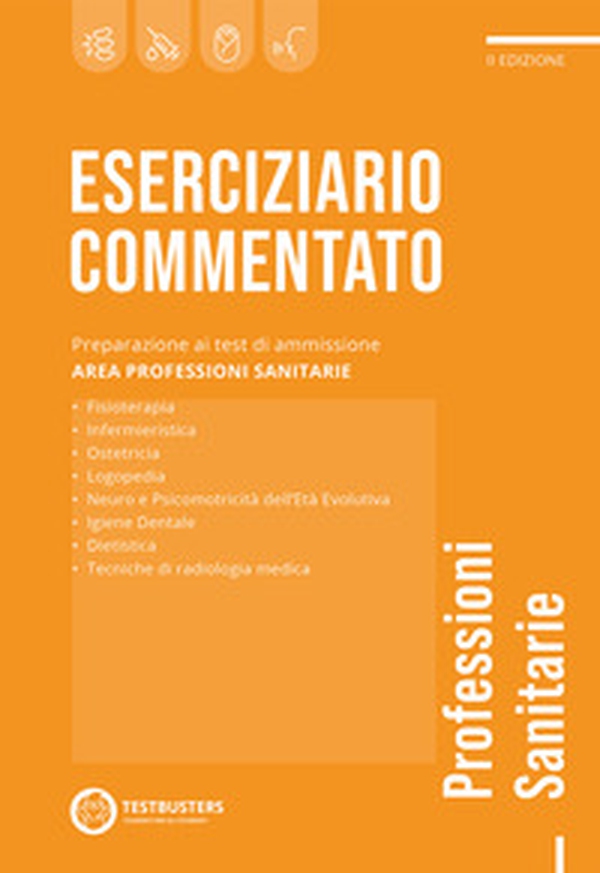 Eserciziario commentato. Test di ammissione alle professioni sanitarie - Librerie.coop Eserciziario commentato. Test di ammissione alle professioni sanitarie - Librerie.coop