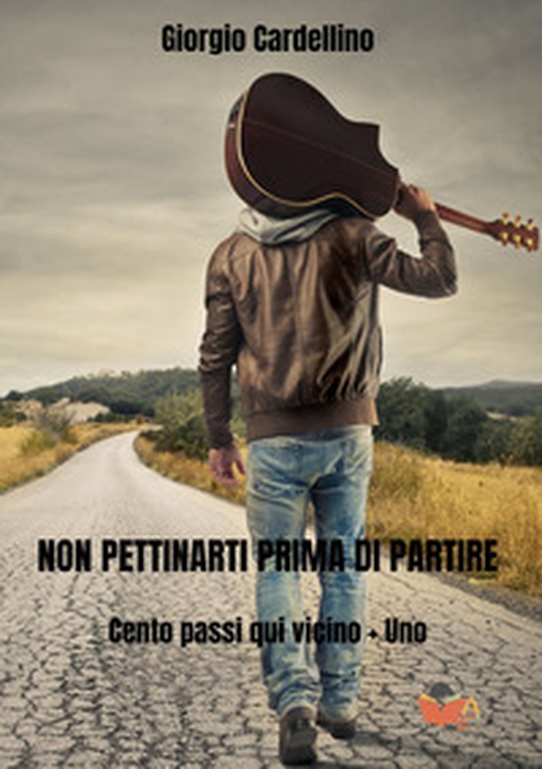 Non pettinarti prima di partire. Cento passi qui vicino + uno - Librerie.coop Non pettinarti prima di partire. Cento passi qui vicino + uno - Librerie.coop