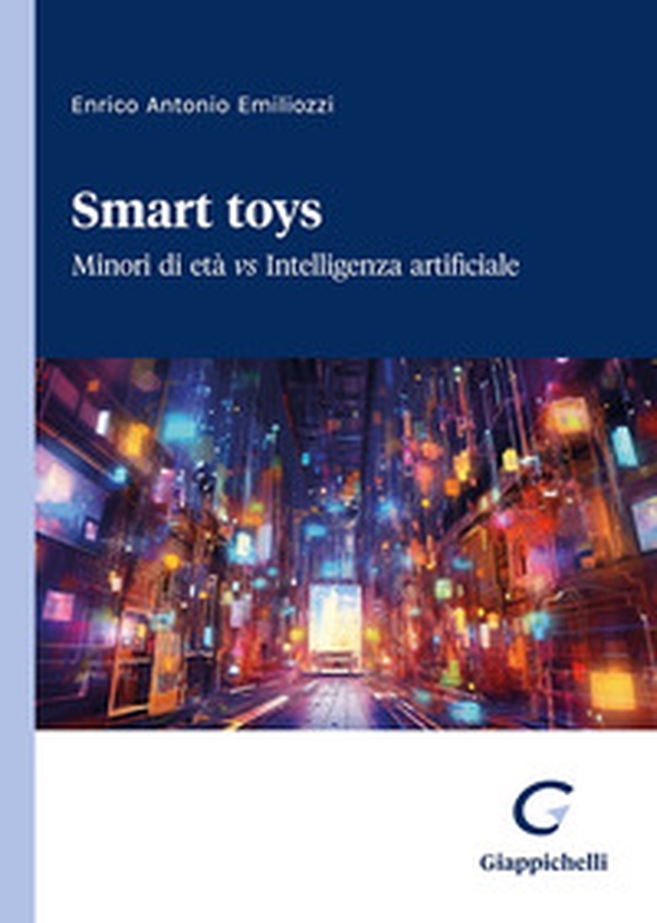 Smart toys. Minori di età vs Intelligenza artificiale - Librerie.coop Smart toys. Minori di età vs Intelligenza artificiale - Librerie.coop