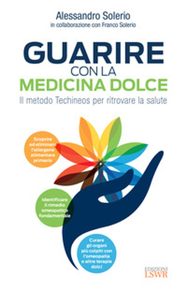 Guarire con la medicina dolce. Il metodo Techineos per ritrovare la salute - Librerie.coop Guarire con la medicina dolce. Il metodo Techineos per ritrovare la salute - Librerie.coop