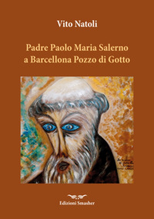 Padre Paolo Maria Salerno a Barcellona Pozzo di Gotto. Aneddoti in convalescenza - Librerie.coop Padre Paolo Maria Salerno a Barcellona Pozzo di Gotto. Aneddoti in convalescenza - Librerie.coop