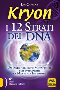 Kryon. I 12 strati del DNA. Un insegnamento metafisico per sviluppare la maestria interiore - Librerie.coop Kryon. I 12 strati del DNA. Un insegnamento metafisico per sviluppare la maestria interiore - Librerie.coop