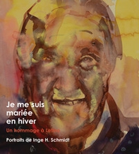 Je me suis mariée en hiver. Un hommage à Letino. Portraits de Inge H. Schmidt - Librerie.coop
