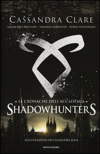 Le cronache dell'Accademia. Shadowhunters - Librerie.coop