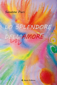 Lo splendore Dell'amore - Librerie.coop