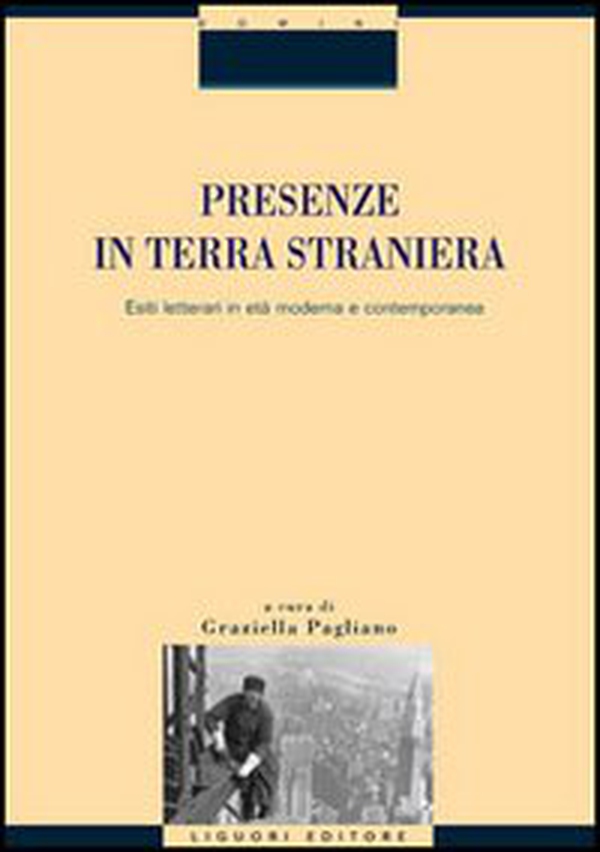 Presenze in terra straniera. Esiti letterari in età moderna e contemporanea - Librerie.coop Presenze in terra straniera. Esiti letterari in età moderna e contemporanea - Librerie.coop