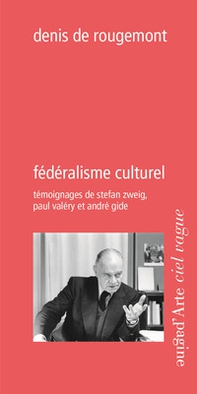 Fédéralisme culturel. Témoignages de Stefan Zweig, Paul Valéry et André Gide - Librerie.coop