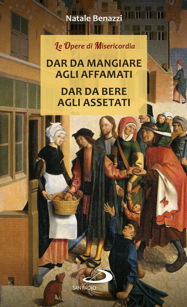 Dar da mangiare agli affamati - Dar da bere agli assetati - Librerie.coop