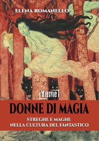 Donne di magia. Streghe e maghe nella cultura del fantastico - Librerie.coop
