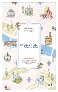 Firenze. Journal di viaggio. Crea il tuo libro - Librerie.coop