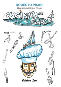 Cucinare in barca. Consigli, trucchi e ricette per cucinare in mare aperto - Librerie.coop