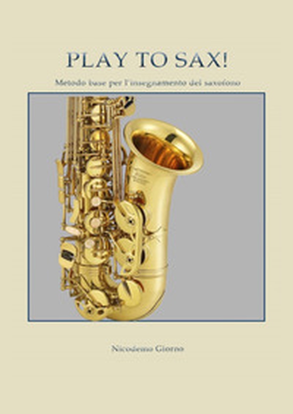 Play to sax. Metodo base per l'insegnamento del saxofono - Librerie.coop Play to sax. Metodo base per l'insegnamento del saxofono - Librerie.coop