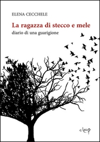 La ragazza di stecco e mele. Diario di una guarigione - Librerie.coop