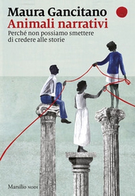 Animali narrativi. Perché non possiamo smettere di credere alle storie - Librerie.coop