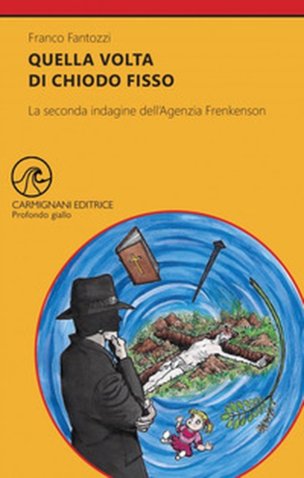 Quella volta di chiodo fisso. La seconda indagine dell'Agenzia Frenkenson - Librerie.coop Quella volta di chiodo fisso. La seconda indagine dell'Agenzia Frenkenson - Librerie.coop