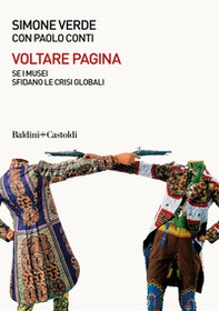 Voltare pagina. Sei musei sfidano le crisi globali - Librerie.coop Voltare pagina. Sei musei sfidano le crisi globali - Librerie.coop