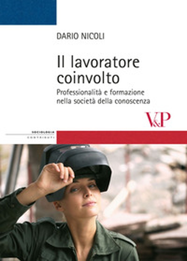 Il lavoratore coinvolto. Professionalità e formazione nella società della conoscenza - Librerie.coop Il lavoratore coinvolto. Professionalità e formazione nella società della conoscenza - Librerie.coop