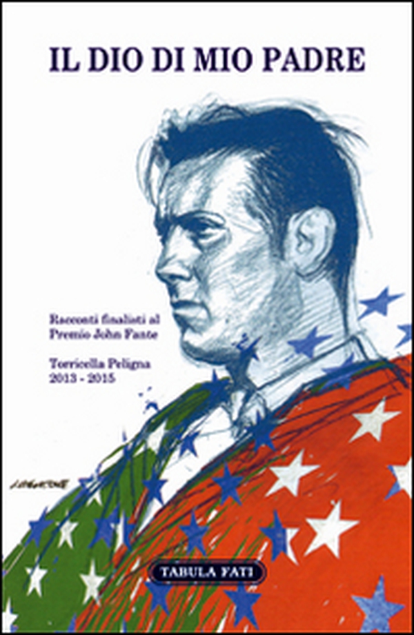 Il Dio di mio padre. Racconti finalisti al Premio John Fante 2013-2015 - Librerie.coop Il Dio di mio padre. Racconti finalisti al Premio John Fante 2013-2015 - Librerie.coop