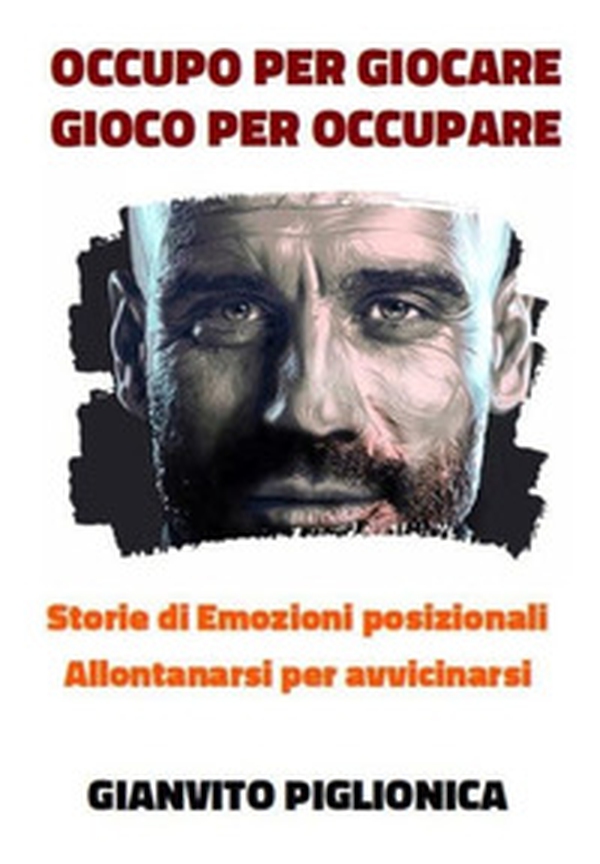 Occupo per giocare. Gioco per occupare. Storie di emozioni posizionali. Allontanarsi per avvicinarsi - Librerie.coop
