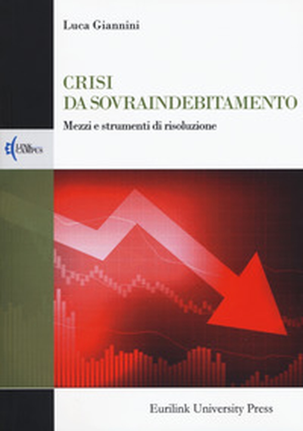 Crisi da sovraindebitamento. Mezzi e strumenti di risoluzione - Librerie.coop Crisi da sovraindebitamento. Mezzi e strumenti di risoluzione - Librerie.coop