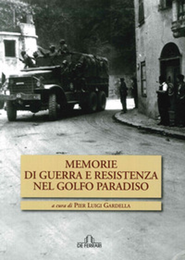 Memorie di guerra e Resistenza nel golfo Paradiso - Librerie.coop Memorie di guerra e Resistenza nel golfo Paradiso - Librerie.coop
