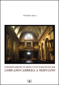 Conservazione di beni culturali musicali. L'organo Carrera a Nerviano - Librerie.coop