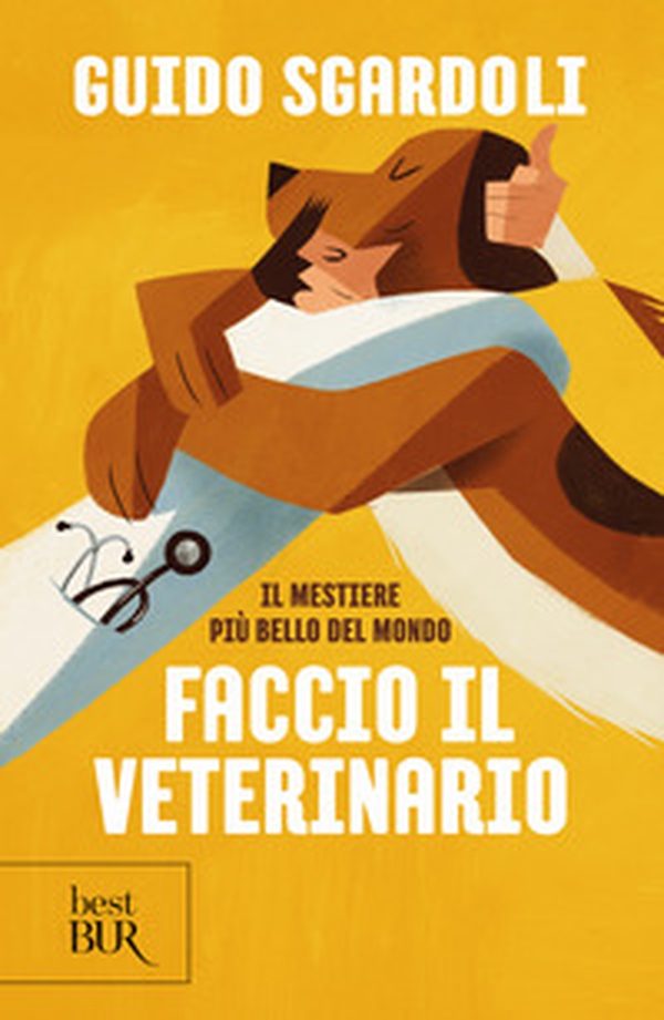Il mestiere più bello del mondo. Faccio il veterinario - Librerie.coop Il mestiere più bello del mondo. Faccio il veterinario - Librerie.coop