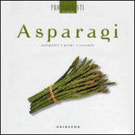 Asparagi. Antipasti, primi, secondi - Librerie.coop