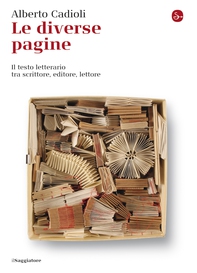 Le diverse pagine. Il testo letterario tra scrittore, editore, lettore - Librerie.coop Le diverse pagine. Il testo letterario tra scrittore, editore, lettore - Librerie.coop