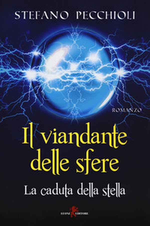 Il viandante delle sfere. La caduta della stella - Librerie.coop Il viandante delle sfere. La caduta della stella - Librerie.coop