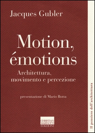 Motion, émotions. Architettura, movimento e percezione - Librerie.coop