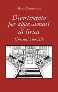 Divertimento per appassionati di lirica. (Iniziati e novizi) - Librerie.coop Divertimento per appassionati di lirica. (Iniziati e novizi) - Librerie.coop