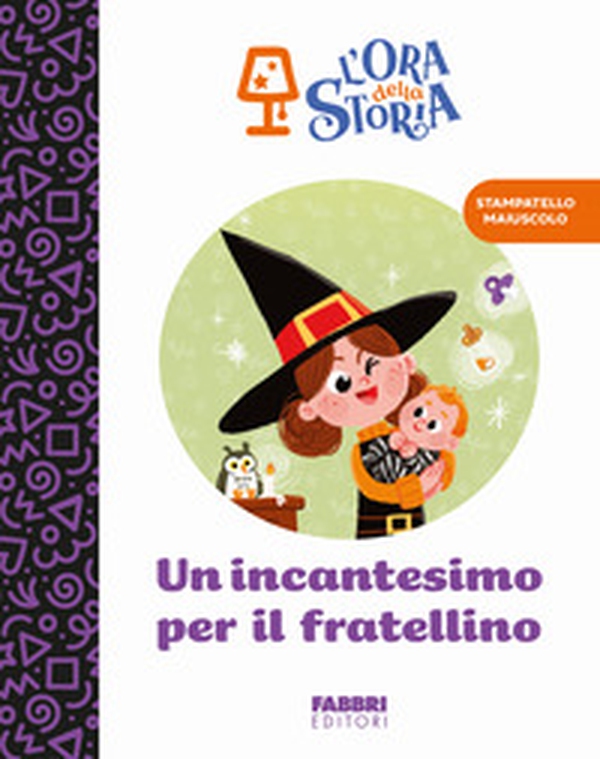 Un incantesimo per il fratellino. L'ora della storia - Librerie.coop Un incantesimo per il fratellino. L'ora della storia - Librerie.coop