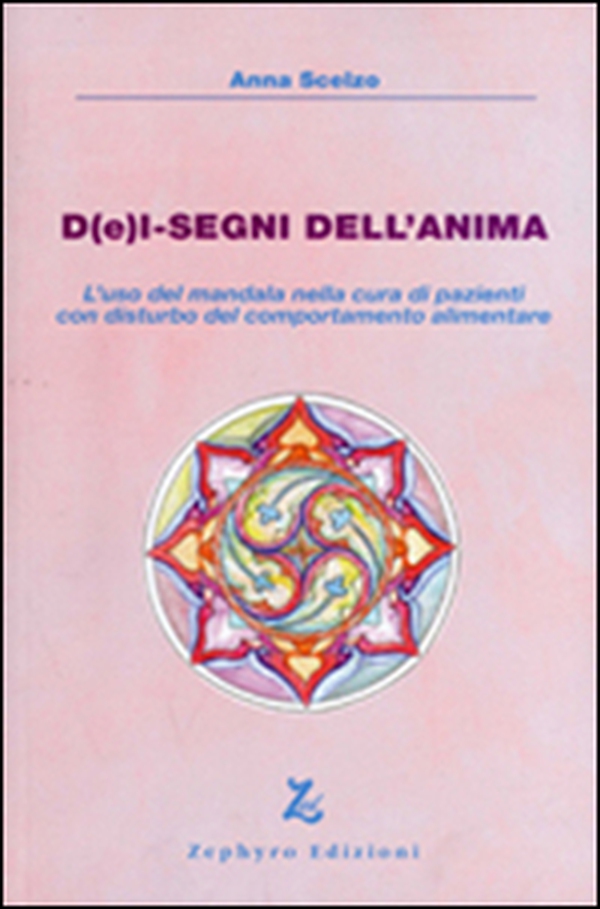 D(e)i-segni dell'anima. L'uso del mandala nella cura di pazienti con disturbo del comportamento alimentare - Librerie.coop D(e)i-segni dell'anima. L'uso del mandala nella cura di pazienti con disturbo del comportamento alimentare - Librerie.coop