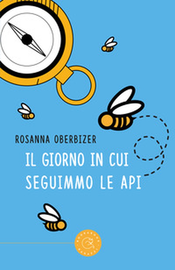 Il giorno in cui seguimmo le api - Librerie.coop Il giorno in cui seguimmo le api - Librerie.coop