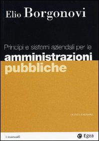 Principi e sistemi aziendali per le amministrazioni pubbliche - Librerie.coop Principi e sistemi aziendali per le amministrazioni pubbliche - Librerie.coop