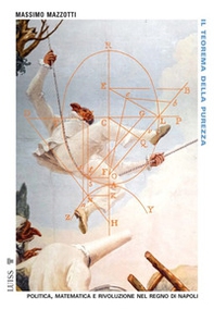 Il teorema della purezza. Politica, matematica e rivoluzione nel Regno di Napoli - Librerie.coop