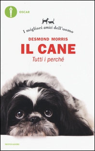 Il cane. Tutti i perché. I migliori amici dell'uomo - Librerie.coop