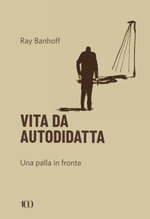 Vita da autodidatta. Una palla in fronte - Librerie.coop Vita da autodidatta. Una palla in fronte - Librerie.coop