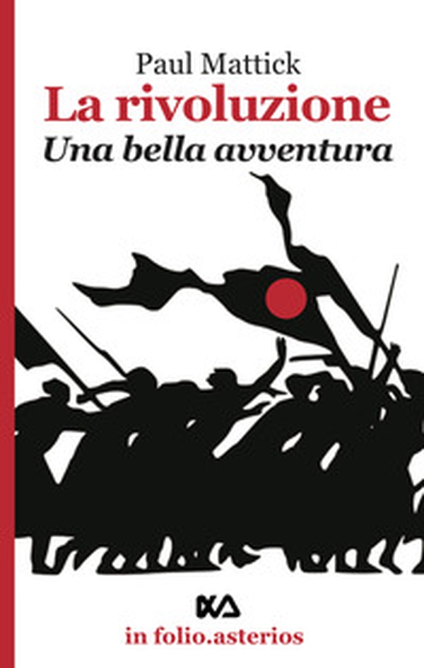 La rivoluzione. Una bella avventura - Librerie.coop La rivoluzione. Una bella avventura - Librerie.coop