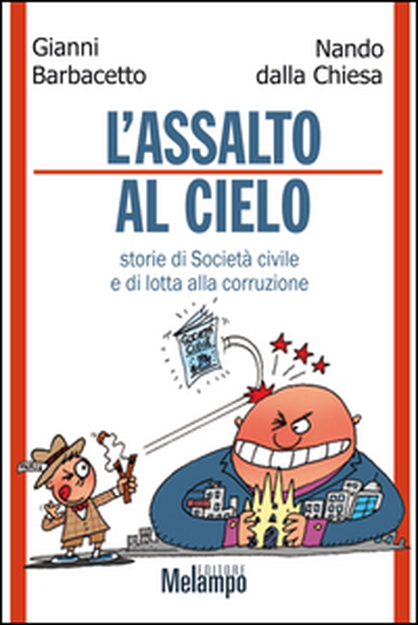 Assalto al cielo. Storie di Società civile e di lotta alla corruzione - Librerie.coop Assalto al cielo. Storie di Società civile e di lotta alla corruzione - Librerie.coop